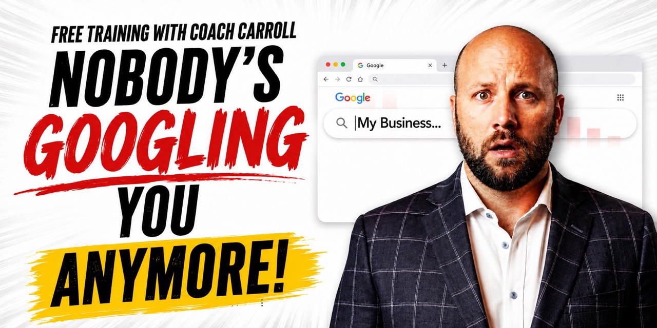 Nobody's Googling You Anymore — free live training with Coach Carroll